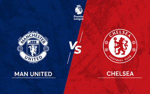 Cập nhật trực tiếp bóng đá Anh: MU vs Chelsea, West Ham vs Man City