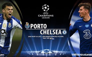 Xem trực tiếp trận Porto vs Chelsea ở đâu, kênh nào?
