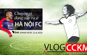 TRỰC TIẾP: Vlog CCKM - Cận cảnh bóng đá Việt Nam số 14: Chuyện gì đang xảy ra ở Hà Nội FC?