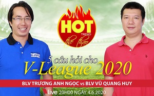 HOT TREND Thể thao số 11: 5 câu hỏi về V-League 2020 với BLV Anh Ngọc và Quang Huy