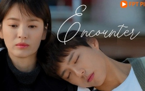 Lịch chiếu phim 'Encounter' của Song Hye Kyo: Xem bản vietsub mới nhất ở đâu?