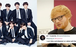 Ed Sheeran viết nhạc gửi BTS mong được hợp tác, fan phát cuồng