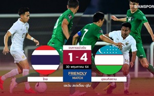 Thái Lan thảm bại Uzbekistan, Việt Nam nên vui hay buồn?