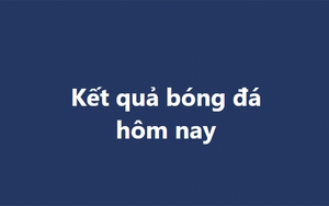Kết quả bóng đá hôm nay - KQBD trực tuyến ngày 25/10, 26/10