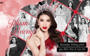 GÓC KHUẤT với Hoa hậu Phạm Hương: 'Showbiz không phải gia đình thứ 2 của tôi'