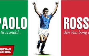 Cuộc đời và sự nghiệp Paolo Rossi: Từ scandal dàn xếp tỷ số đến Quả bóng Vàng