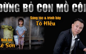 Nhạc sĩ Tô Hiếu phát hành MV ‘Đừng bỏ con mồ côi’