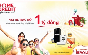 Home Credit Việt Nam khuyến mãi 'Vui hè rực rỡ' hơn 1 tỷ đồng