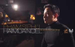 Phạm Sĩ Phú – Sự trở lại với bản tình ca cũ 'Hai mùa Noel' được 'khoác' mảng màu âm nhạc mới