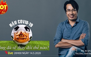 HOT TREND Thể thao cùng BLV Trương Anh Ngọc. Số 8: Hậu Covid-19 bóng đá thay đổi thế nào?
