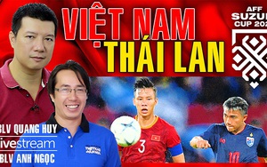 Bình luận và dự đoán trận Việt Nam vs Thái Lan cùng BLV Quang Huy và Anh Ngọc