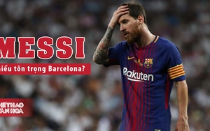 Messi bị chỉ trích thiếu chuyên nghiệp, phải trả đủ 700 triệu mới được ra đi