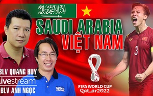 Bình luận và dự đoán tỷ số Việt Nam vs Ả Rập Xê Út cùng BLV Quang Huy và Anh Ngọc