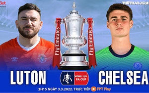 Soi kèo nhà cái Luton vs Chelsea. Nhận định, dự đoán bóng đá FA Cup (2h15, 3/3)