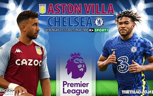 Soi kèo nhà cái Aston Villa vs Chelsea. Nhận định, dự đoán bóng đá Anh (0h30, 27/12)