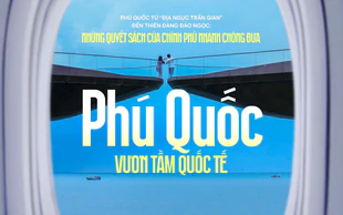 Những quyết sách của Chính phủ nhanh chóng đưa Phú Quốc vươn tầm quốc tế