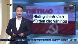 Điểm báo VTV1: Những chính sách đủ tầm cho văn hóa