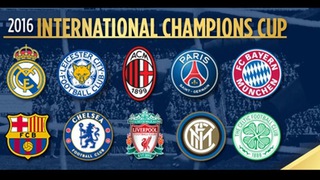 Lịch thi đấu và trực tiếp International Champions Cup 2016