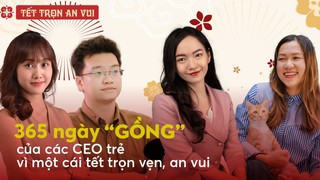 365 ngày “gồng gánh” của các CEO trẻ: Vì một cái Tết  ấm no cho nhân viên