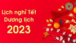 Lịch nghỉ Tết Dương lịch 2023 của học sinh, sinh viên 63 tỉnh thành trên cả nước 