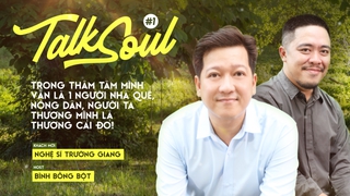 Talksoul #1 với Trường Giang: Trong thâm tâm tôi vẫn là người nhà quê, tại sao phải gột rửa điều đó?