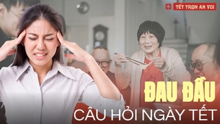 Câu hỏi khó ngày Tết 'Bao giờ cưới', 'Khi nào có con': Thay vì bực tức, người khôn ngoan biết đối đáp khiến đối phương không dám hỏi lần 2