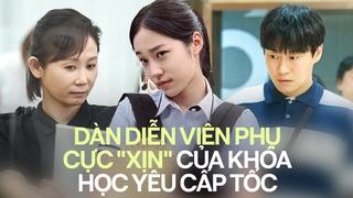 Dàn diễn viên phụ cực xịn của 'Khóa học yêu cấp tốc'