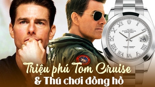 Triệu phú Tom Cruise giàu 'nứt đố đổ vách' nhưng chẳng phải 'fan ruột' Rolex như bao đại gia: Những cái tên trong BST có thể gây bất ngờ