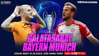 Nhận định bóng đá Galatasaray vs Bayern Munich (23h45 hôm nay 24/10), vòng bảng cúp C1
