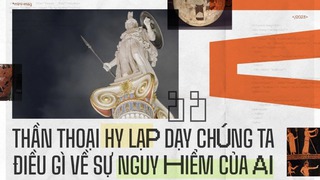 Thần thoại Hy Lạp dạy chúng ta điều gì về sự nguy hiểm của AI