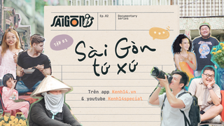 Saigonis #2: Dân tứ xứ ở Sài Gòn, ai cũng có một khoảng trời riêng để sống, để yêu! 