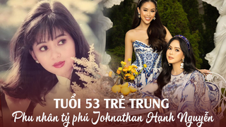 Phu nhân tỷ phú Johnathan Hạnh Nguyễn gây bất ngờ với nhan sắc ở tuổi 53: Đứng cùng con gái mà thần thái như '2 chị em'