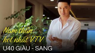 Nam thần hot nhất VTV: Tuổi U40 vừa sang vừa giàu, tậu xe mua nhà liên tục, cái nào cũng giá trị bạc tỷ