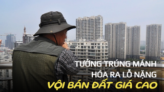 ‏Nhiều năm sống khổ dồn tiền mua đất để ở, vừa nghe người ta hô giá cao lại bán ngay, tưởng 'trúng mánh' nhưng hóa ra lỗ nặng‏