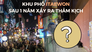 Số phận không ngờ của con phố Itaewon sau thảm kịch giẫm đạp kinh hoàng