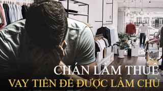 Chán làm thuê, vay tiền mở hiệu để được làm sếp, lỗ nặng chỉ sau 7 tháng: Muốn lật ngược ván cờ cuộc đời phải nắm được 3 luật ngầm 