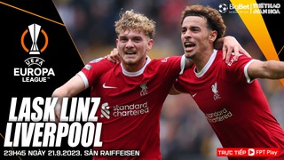 Nhận định bóng đá LASK vs Liverpool (23h45 hôm nay 21/9), Cúp C2