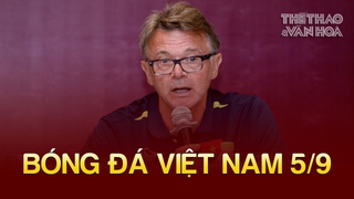 Bóng đá Việt Nam 5/9: HLV Troussier lý giải nguyên nhân không hội quân tại Phú Thọ