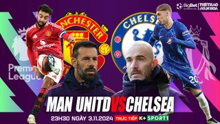 Nhận định, soi tỷ lệ MU vs Chelsea 23h30 hôm nay 3/11, Ngoại hạng Anh vòng 10