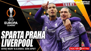 Nhận định Sparta Praha vs Liverpool, Cúp C2 vòng 1/8 (00h45 hôm nay 8/3)