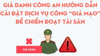 Cảnh báo giả danh Công an hướng dẫn cài đặt Dịch vụ công 'giả mạo' để chiếm đoạt tài sản