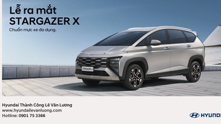 Lễ ra mắt Stargazer X và lái thử các dòng xe cùng Hyundai Lê Văn Lương