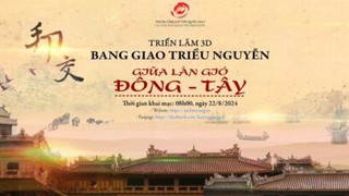 Triển lãm 3D "Bang giao triều Nguyễn: Giữa làn gió Đông - Tây"