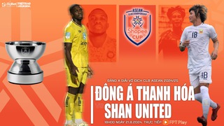 Nhận định, soi tỷ lệ Thanh Hóa vs Shan Utd (18h00, 21/8), vòng bảng giải các CLB ASEAN