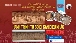 Đề cử Giải thưởng Bùi Xuân Phái - Vì tình yêu Hà Nội lần 18-2025: Hành trình tu bổ di sản điêu khắc Đông Dương