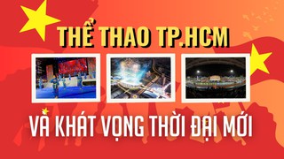 Thể thao TP.HCM và khát vọng thời đại mới