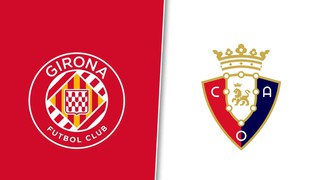 Nhận định, soi tỷ lệ Osasuna vs Girona 19h hôm nay ngày 13/04, vòng 31 La Liga