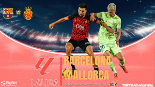 Nhận định, soi tỷ lệ Barcelona vs Mallorca 02h30 ngày 23/4, vòng 33 La Liga 