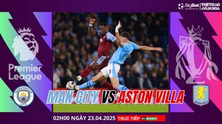 Nhận định, soi tỷ lệ Manchester City vs Aston Villa 2h ngày 23/4, giải Ngoại hạng Anh