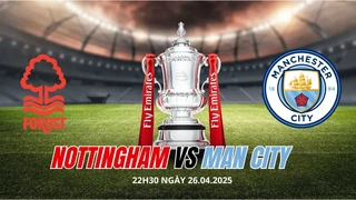 Nhận định, soi tỷ lệ Nottingham Forest vs Manchester City 22h30 hôm nay 27/4, bán kết Cúp FA
